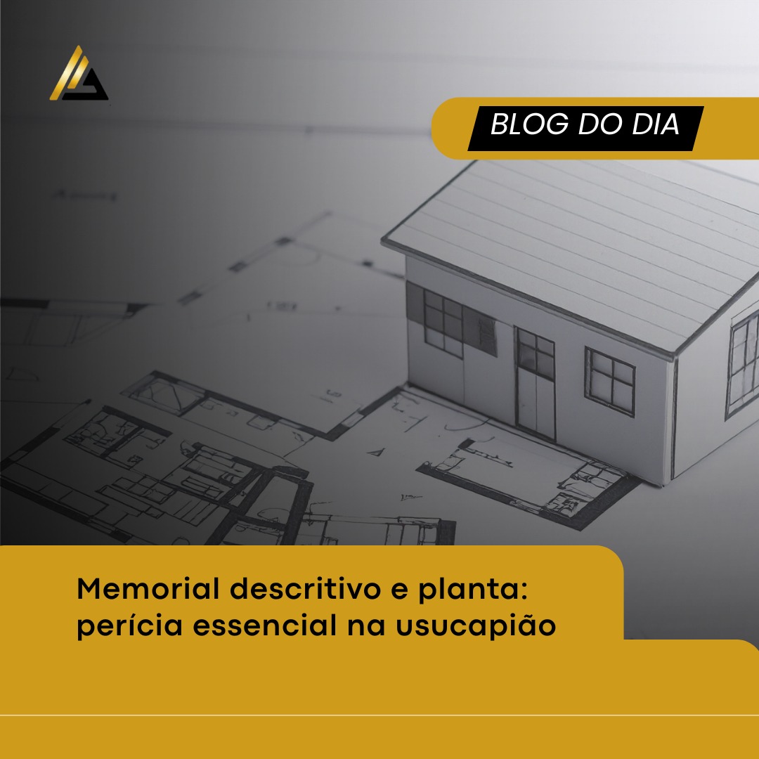Memorial descritivo e planta: perícia essencial na usucapião