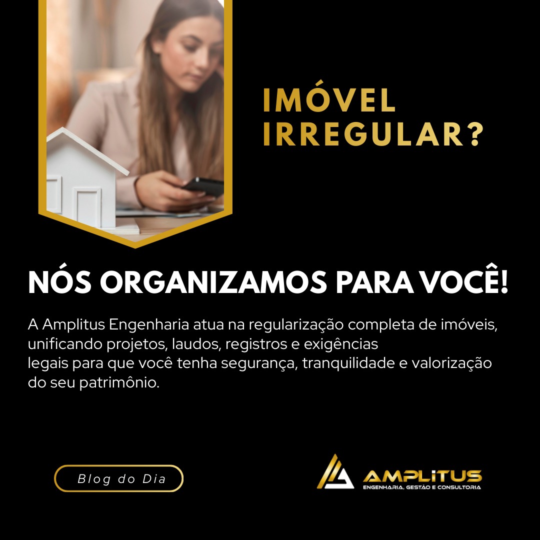 Imóvel irregular? A Amplitus regulariza com segurança
