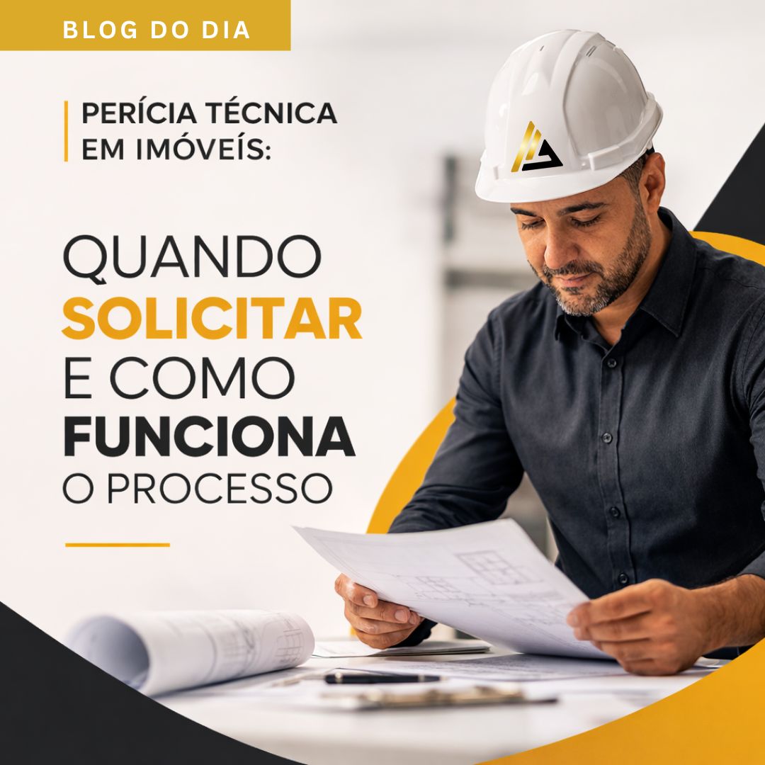 Perícia Técnica em Imóveis: Quando Solicitar e Como Funciona o Processo